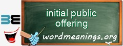 WordMeaning blackboard for initial public offering